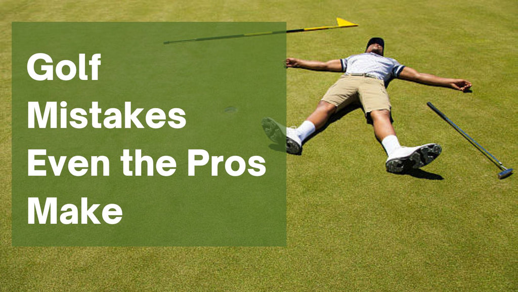 Golf Mistakes Even the Pros Make