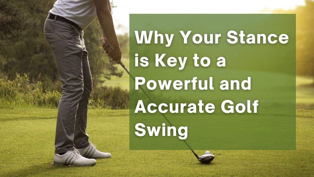 Why Your Stance is Key to a Powerful and Accurate Golf Swing