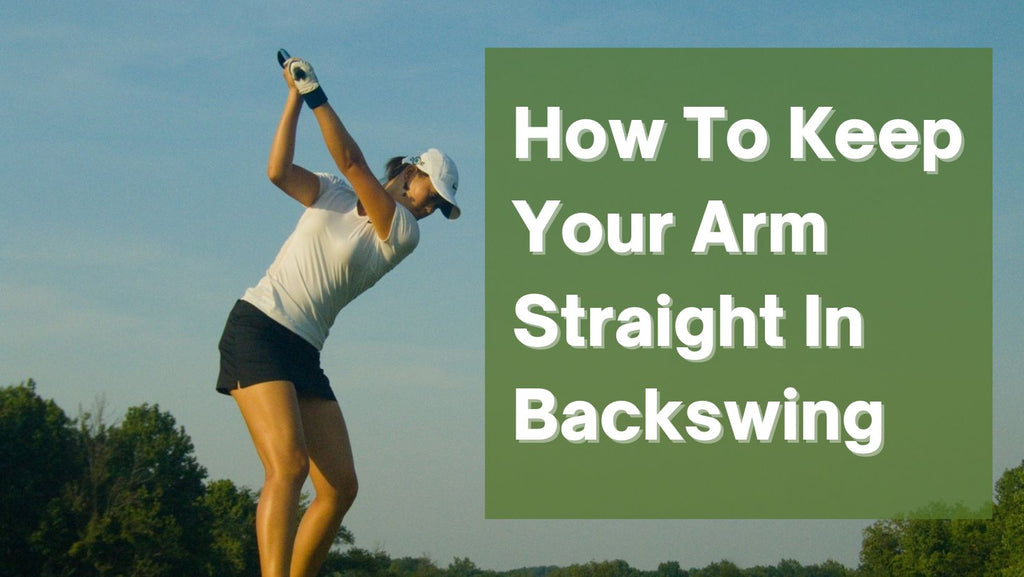 How To Keep Your Arm Straight In Backswing