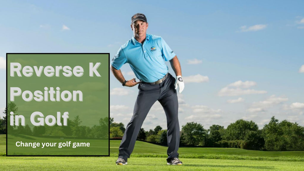 Reverse K Position in golf