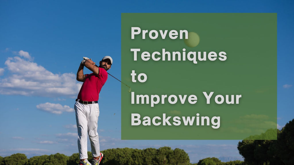 Perfect Your Backswing: Proven Techniques to Improve Your Backswing