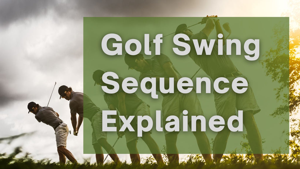 Golf Swing Sequence Explained