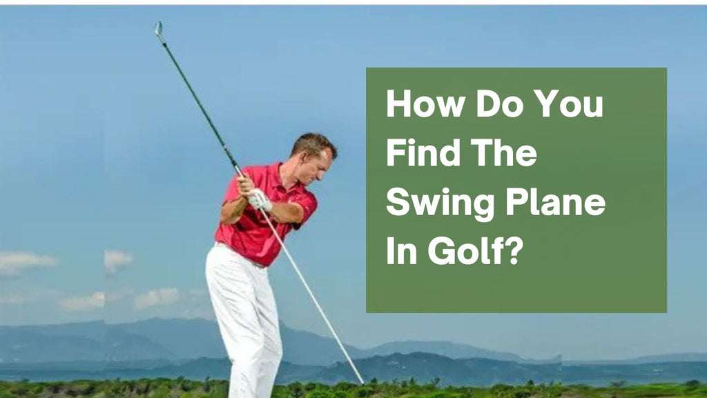 How Do You Find The Swing Plane In Golf?