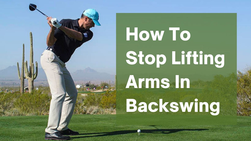 How To Stop Lifting Arms In Backswing
