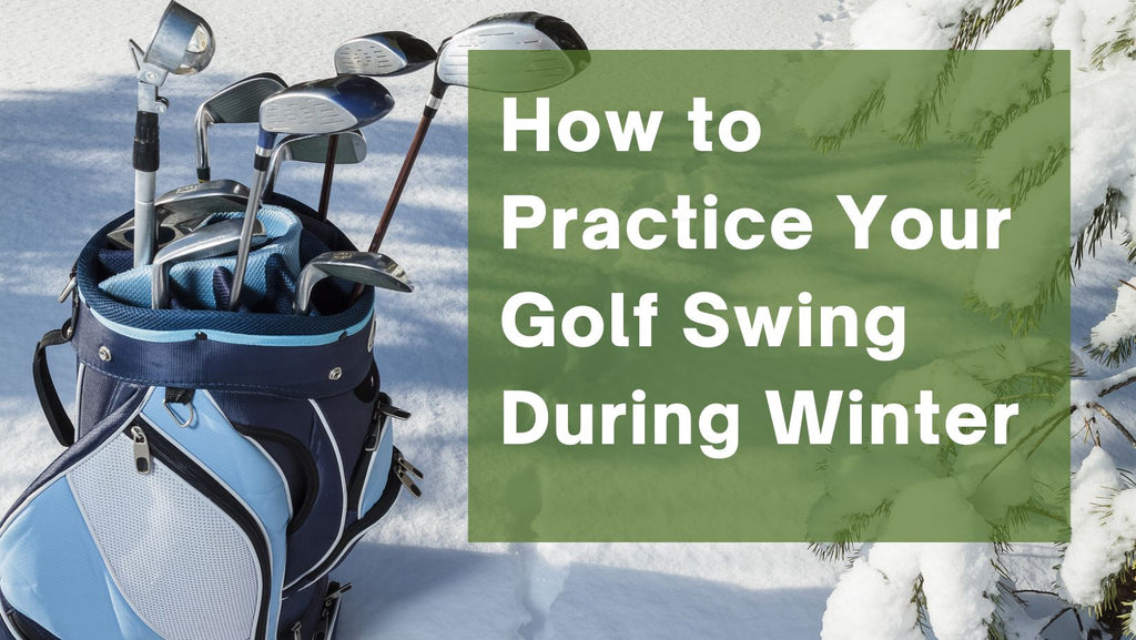 How to Practice Your Golf Swing in the Winter